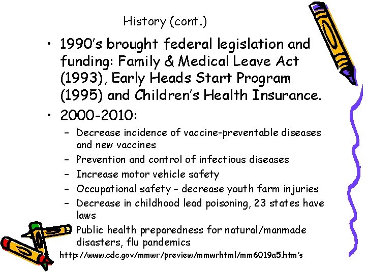 History (cont. ) • 1990’s brought federal legislation and funding: Family & Medical Leave