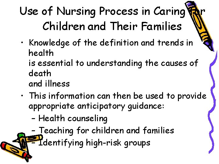 Use of Nursing Process in Caring for Children and Their Families • Knowledge of