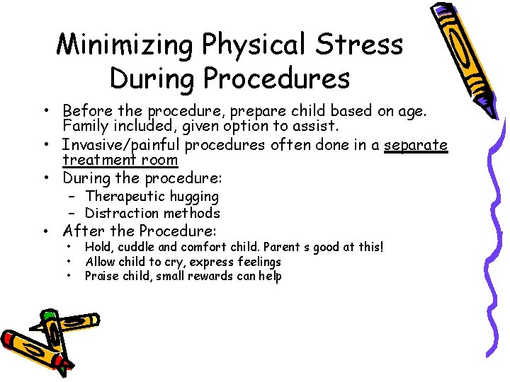 Minimizing Physical Stress During Procedures • Before the procedure, prepare child based on age.