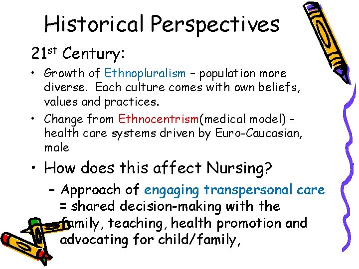 Historical Perspectives 21 st Century: • Growth of Ethnopluralism – population more diverse. Each