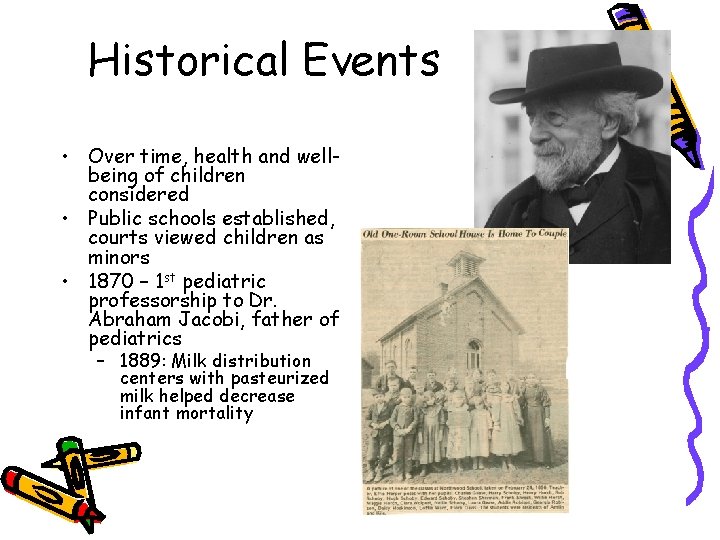 Historical Events • Over time, health and wellbeing of children considered • Public schools
