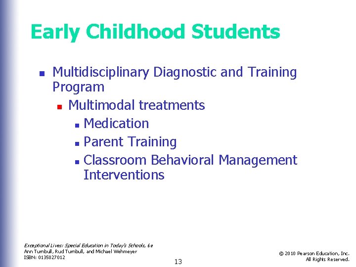 Early Childhood Students n Multidisciplinary Diagnostic and Training Program n Multimodal treatments n Medication Early Childhood Students n Multidisciplinary Diagnostic and Training Program n Multimodal treatments n Medication