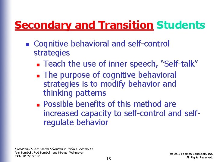 Secondary and Transition Students n Cognitive behavioral and self-control strategies n Teach the use Secondary and Transition Students n Cognitive behavioral and self-control strategies n Teach the use