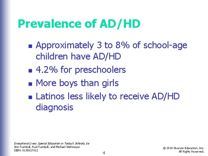 Prevalence of AD/HD n n Approximately 3 to 8% of school-age children have AD/HD Prevalence of AD/HD n n Approximately 3 to 8% of school-age children have AD/HD