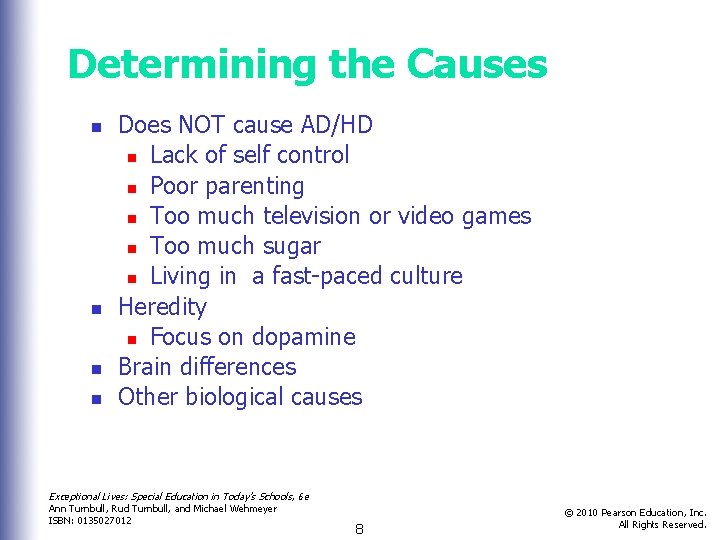 Determining the Causes n n Does NOT cause AD/HD n Lack of self control Determining the Causes n n Does NOT cause AD/HD n Lack of self control