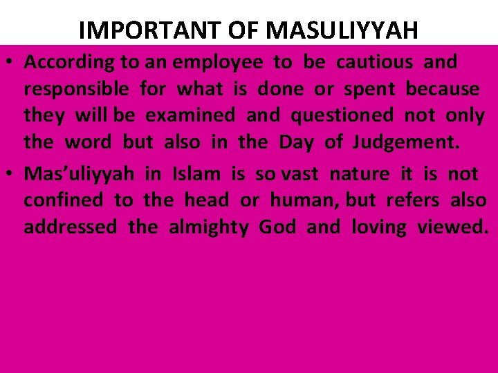 IMPORTANT OF MASULIYYAH • According to an employee to be cautious and responsible for