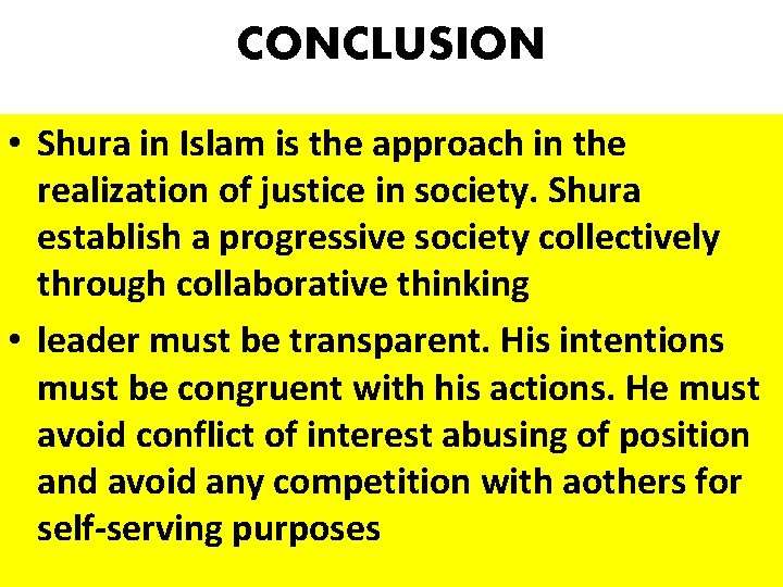 CONCLUSION • Shura in Islam is the approach in the realization of justice in