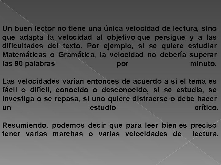 Un buen lector no tiene una única velocidad de lectura, sino que adapta la