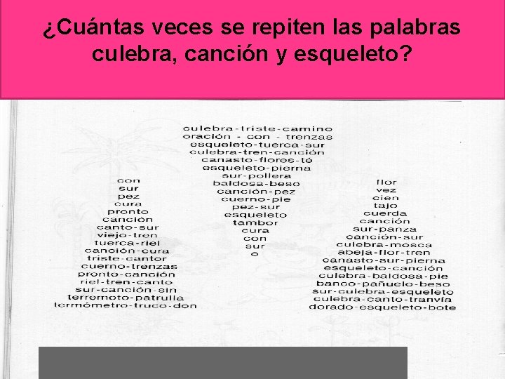 ¿Cuántas veces se repiten las palabras culebra, canción y esqueleto? 