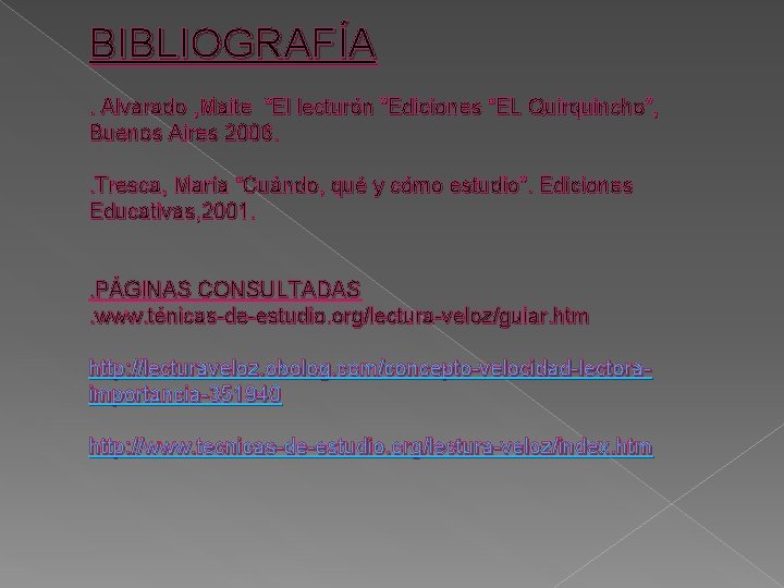 BIBLIOGRAFÍA. Alvarado , Maite “El lecturón ”Ediciones “EL Quirquincho”, Buenos Aires 2006. . Tresca,