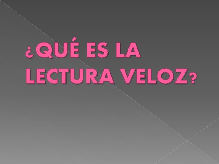 ¿QUÉ ES LA LECTURA VELOZ? 