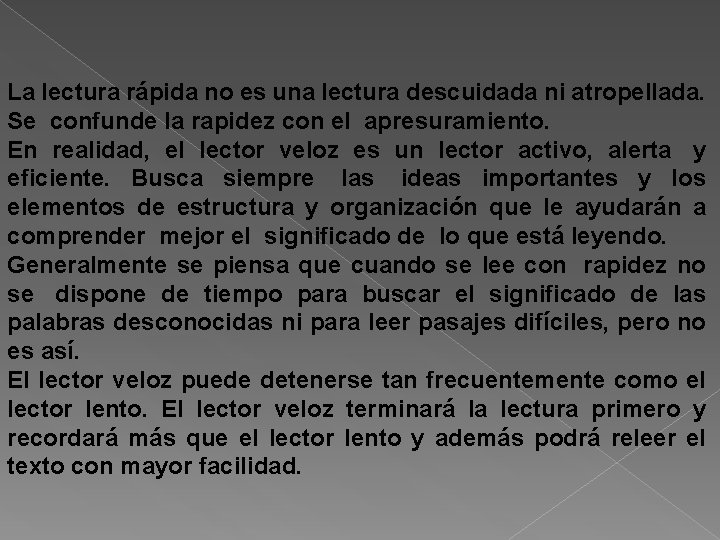 La lectura rápida no es una lectura descuidada ni atropellada. Se confunde la rapidez