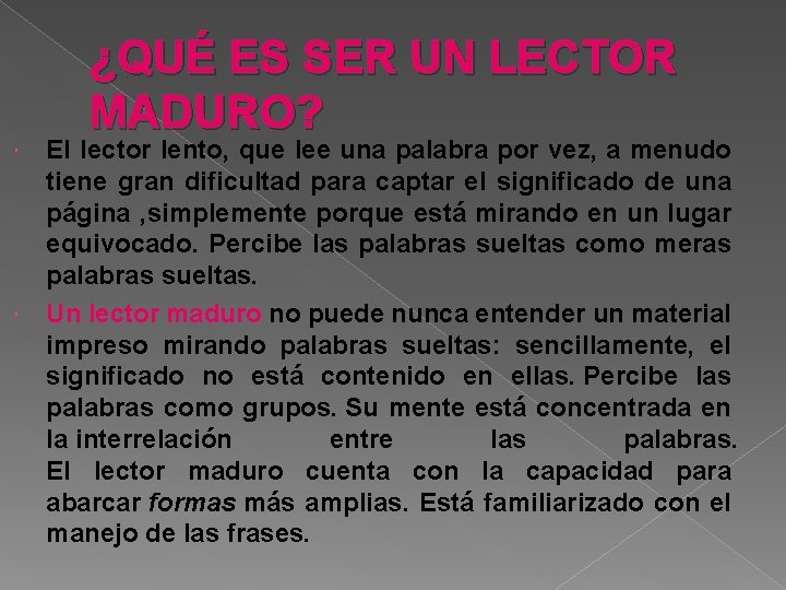  ¿QUÉ ES SER UN LECTOR MADURO? El lector lento, que lee una palabra