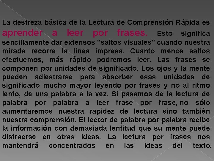 La destreza básica de la Lectura de Comprensión Rápida es aprender a leer por