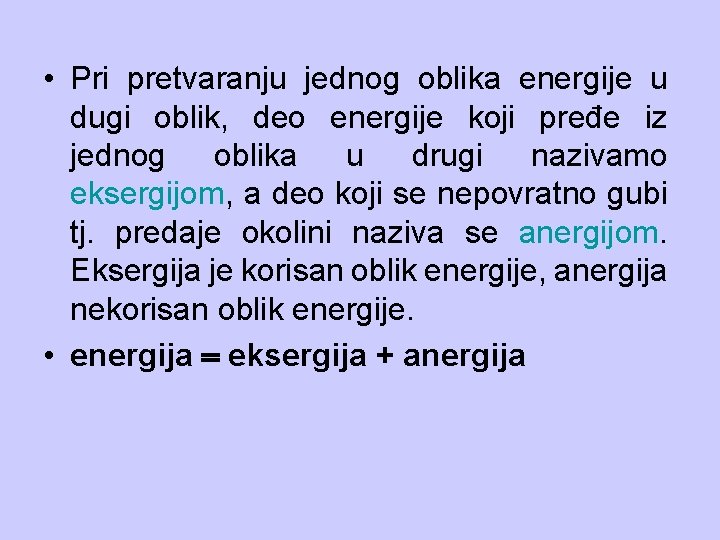  • Pri pretvaranju jednog oblika energije u dugi oblik, deo energije koji pređe