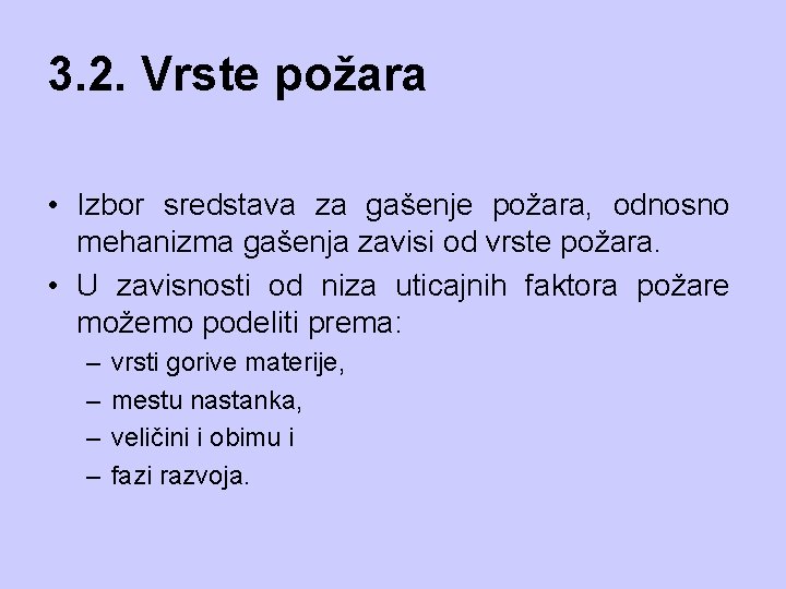 3. 2. Vrste požara • Izbor sredstava za gašenje požara, odnosno mehanizma gašenja zavisi