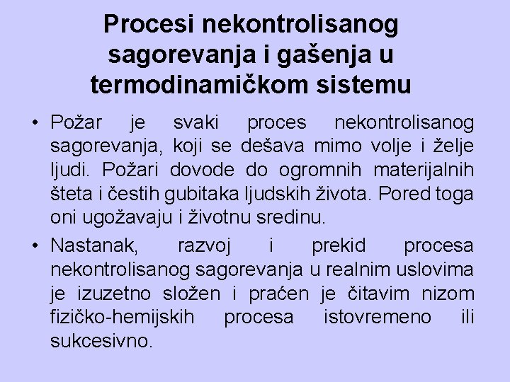 Procesi nekontrolisanog sagorevanja i gašenja u termodinamičkom sistemu • Požar je svaki proces nekontrolisanog