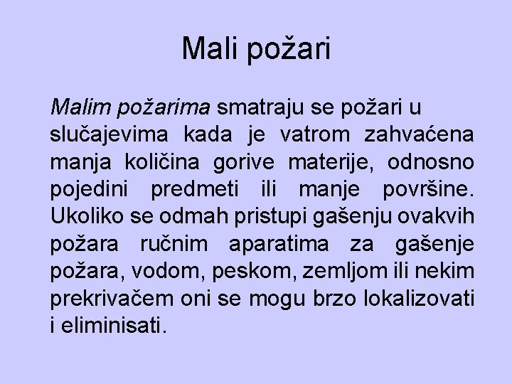 Mali požari Malim požarima smatraju se požari u slučajevima kada je vatrom zahvaćena manja