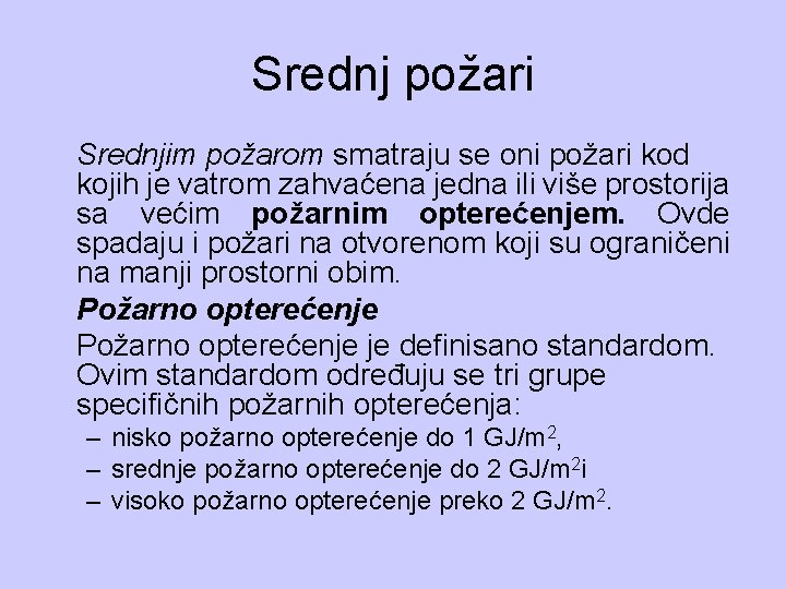 Srednj požari Srednjim požarom smatraju se oni požari kod kojih je vatrom zahvaćena jedna