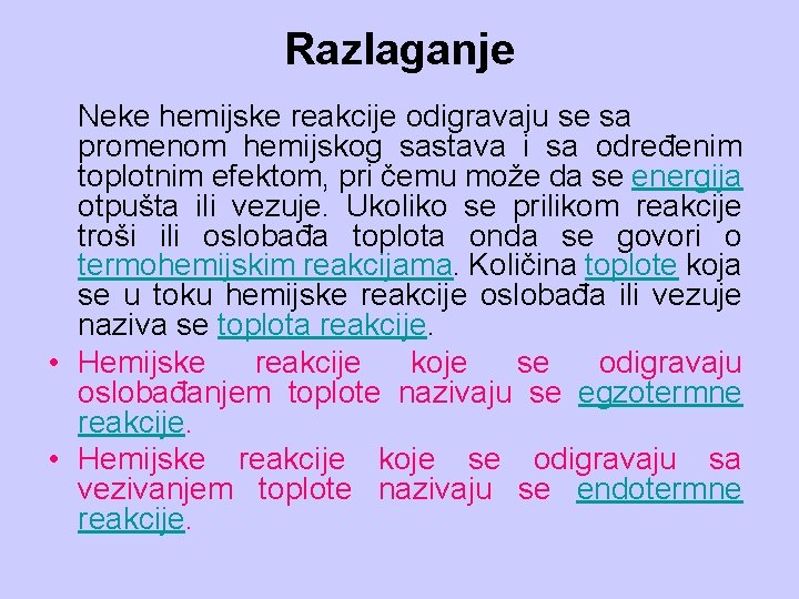 Razlaganje Neke hemijske reakcije odigravaju se sa promenom hemijskog sastava i sa određenim toplotnim