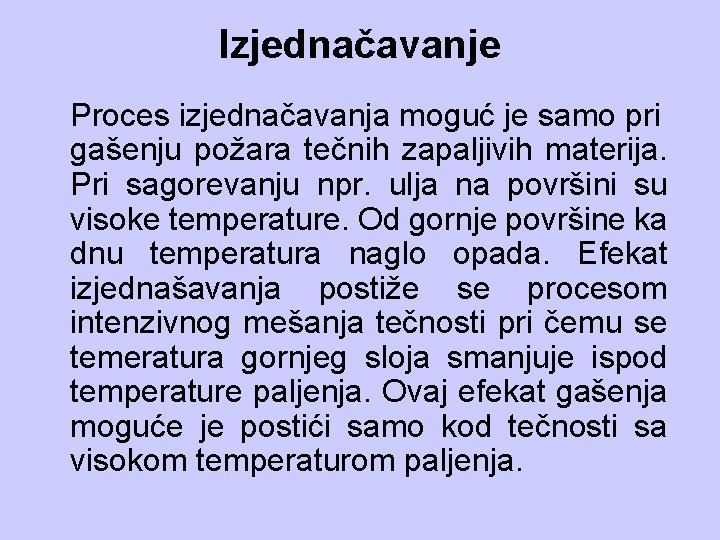 Izjednačavanje Proces izjednačavanja moguć je samo pri gašenju požara tečnih zapaljivih materija. Pri sagorevanju