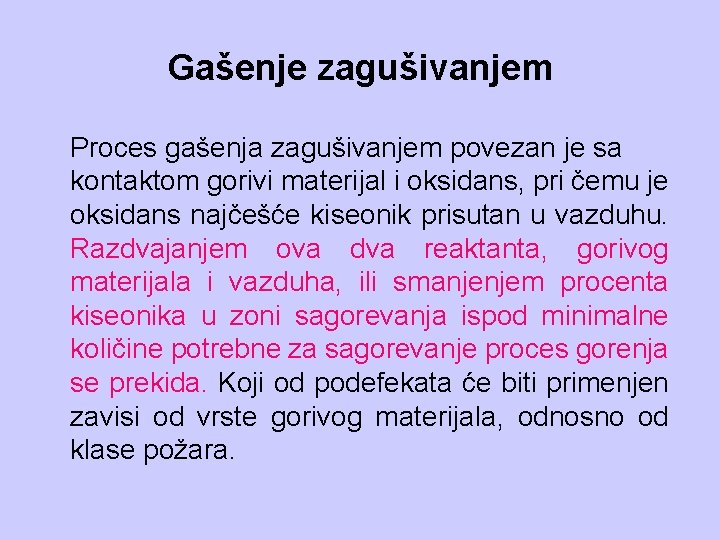 Gašenje zagušivanjem Proces gašenja zagušivanjem povezan je sa kontaktom gorivi materijal i oksidans, pri