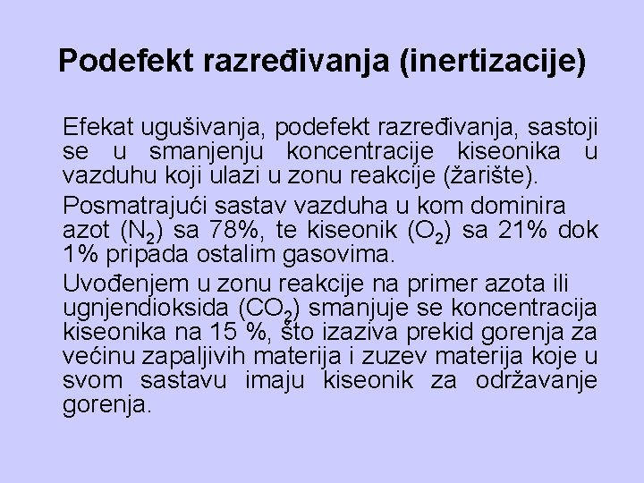 Podefekt razređivanja (inertizacije) Efekat ugušivanja, podefekt razređivanja, sastoji se u smanjenju koncentracije kiseonika u