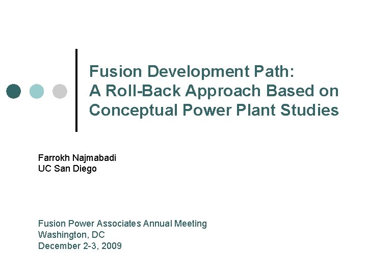 Fusion Development Path: A Roll-Back Approach Based on Conceptual Power Plant Studies Farrokh Najmabadi