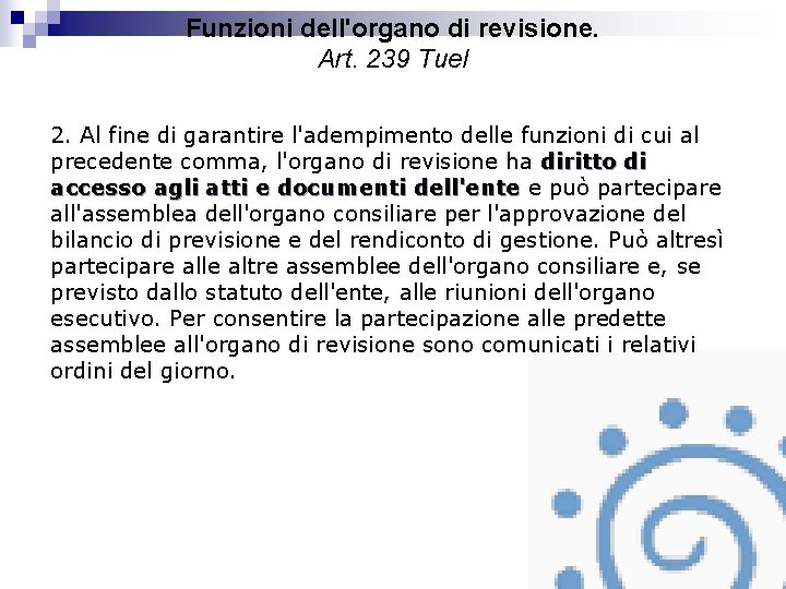 Funzioni dell'organo di revisione. Art. 239 Tuel 2. Al fine di garantire l'adempimento delle