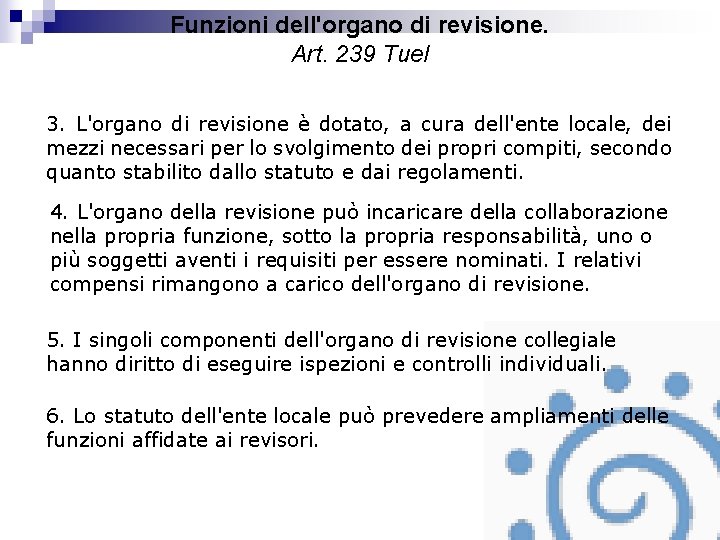 Funzioni dell'organo di revisione. Art. 239 Tuel 3. L'organo di revisione è dotato, a