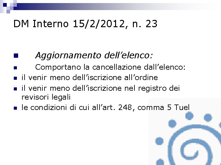 DM Interno 15/2/2012, n. 23 n n n Aggiornamento dell’elenco: Comportano la cancellazione dall’elenco: