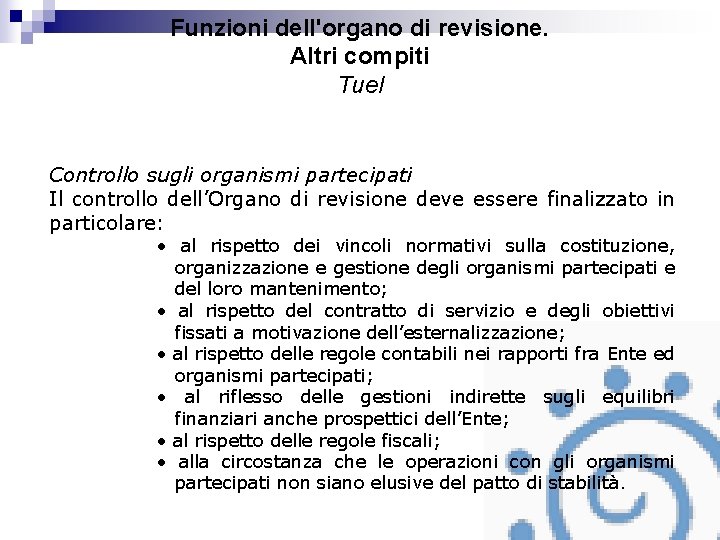 Funzioni dell'organo di revisione. Altri compiti Tuel Controllo sugli organismi partecipati Il controllo dell’Organo