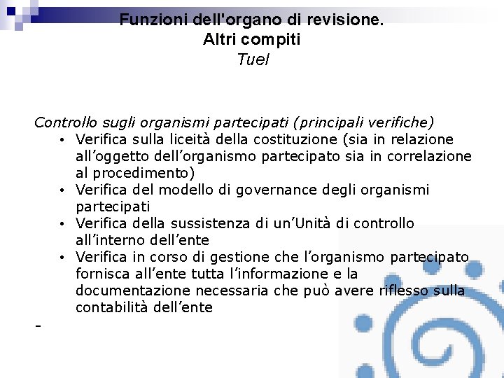 Funzioni dell'organo di revisione. Altri compiti Tuel Controllo sugli organismi partecipati (principali verifiche) •