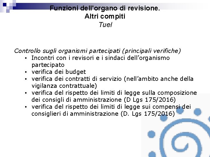 Funzioni dell'organo di revisione. Altri compiti Tuel Controllo sugli organismi partecipati (principali verifiche) •