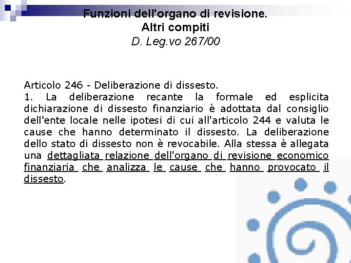 Funzioni dell'organo di revisione. Altri compiti D. Leg. vo 267/00 Articolo 246 - Deliberazione