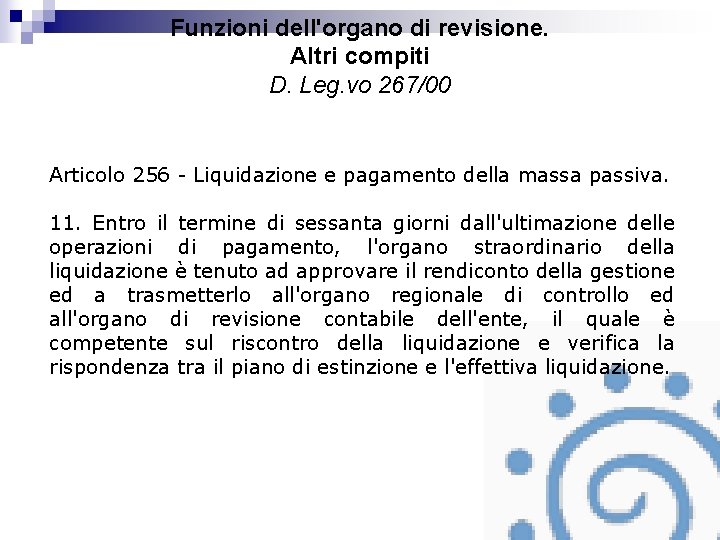 Funzioni dell'organo di revisione. Altri compiti D. Leg. vo 267/00 Articolo 256 - Liquidazione