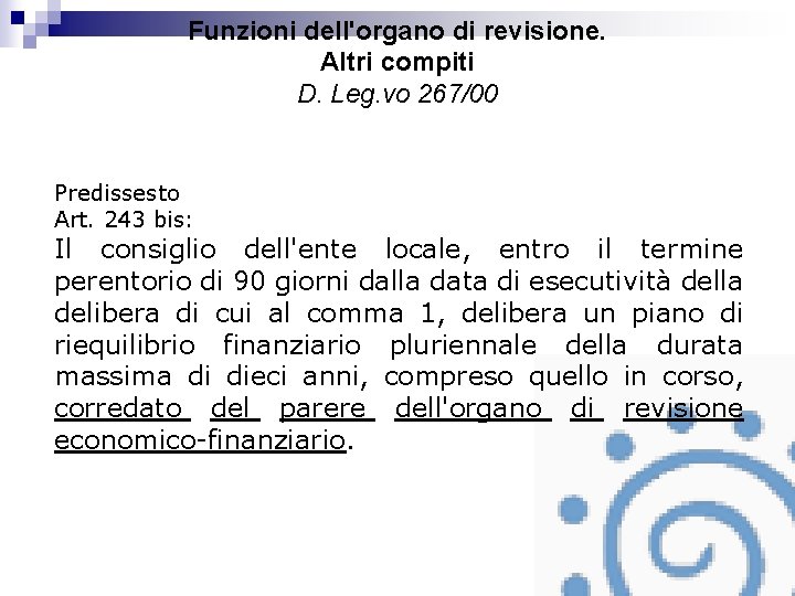 Funzioni dell'organo di revisione. Altri compiti D. Leg. vo 267/00 Predissesto Art. 243 bis: