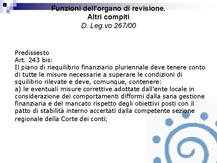 Funzioni dell'organo di revisione. Altri compiti D. Leg. vo 267/00 Predissesto Art. 243 bis: