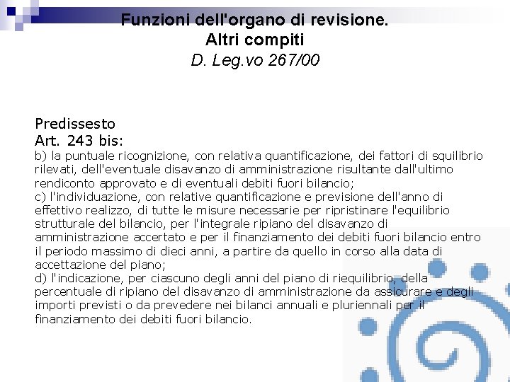Funzioni dell'organo di revisione. Altri compiti D. Leg. vo 267/00 Predissesto Art. 243 bis:
