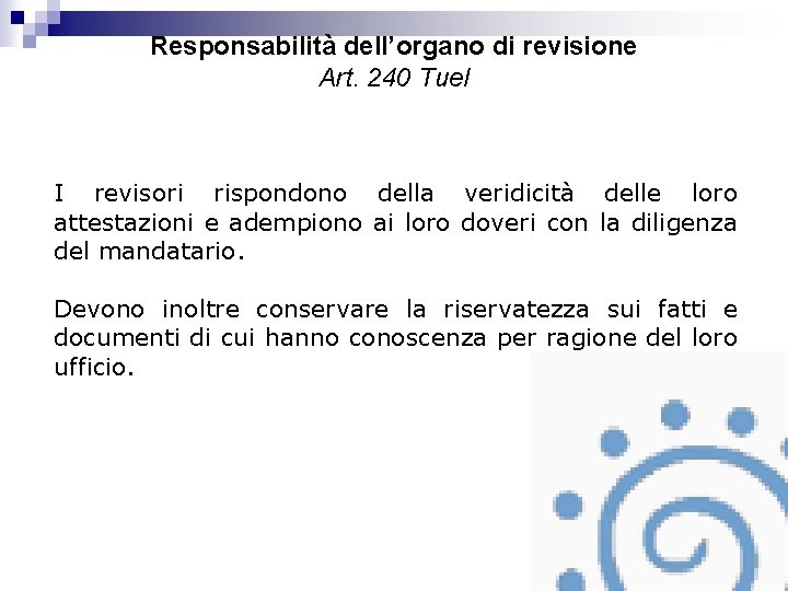 Responsabilità dell’organo di revisione Art. 240 Tuel I revisori rispondono della veridicità delle loro
