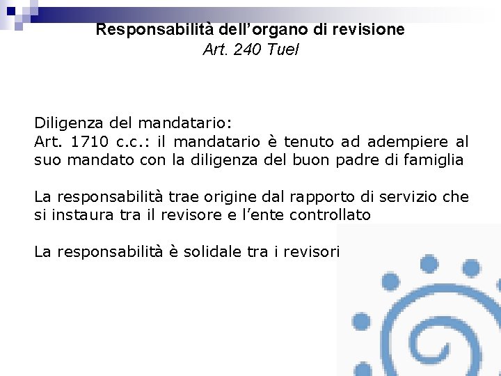 Responsabilità dell’organo di revisione Art. 240 Tuel Diligenza del mandatario: Art. 1710 c. c.