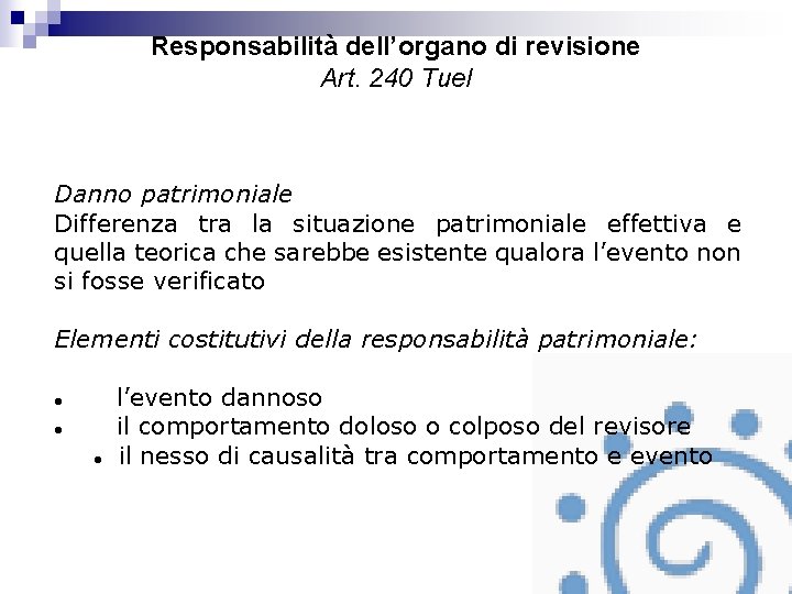 Responsabilità dell’organo di revisione Art. 240 Tuel Danno patrimoniale Differenza tra la situazione patrimoniale