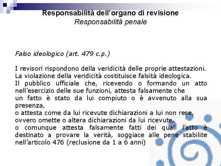 Responsabilità dell’organo di revisione Responsabilità penale Falso ideologico (art. 479 c. p. ) I