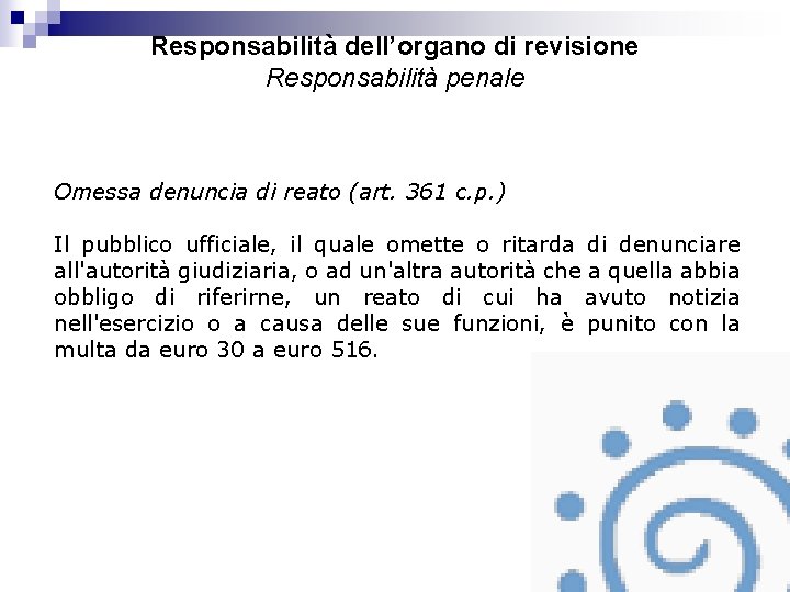 Responsabilità dell’organo di revisione Responsabilità penale Omessa denuncia di reato (art. 361 c. p.