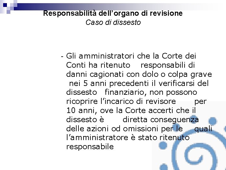 Responsabilità dell’organo di revisione Caso di dissesto - Gli amministratori che la Corte dei