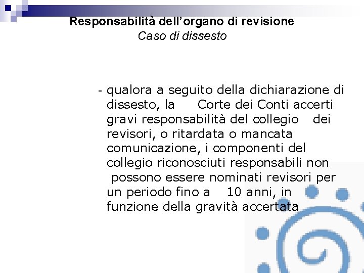 Responsabilità dell’organo di revisione Caso di dissesto - qualora a seguito della dichiarazione di