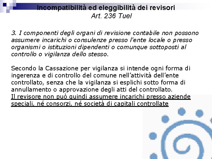 Incompatibilità ed eleggibilità dei revisori Art. 236 Tuel 3. I componenti degli organi di