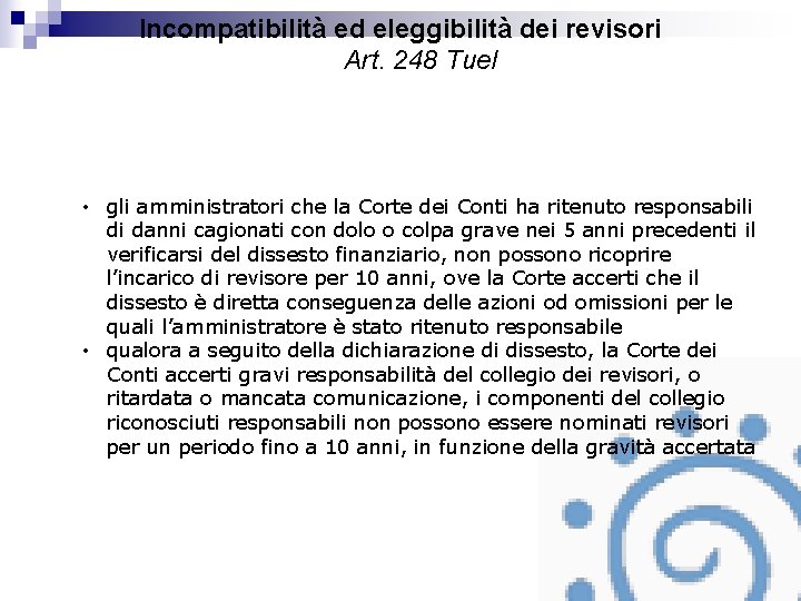 Incompatibilità ed eleggibilità dei revisori Art. 248 Tuel • gli amministratori che la Corte