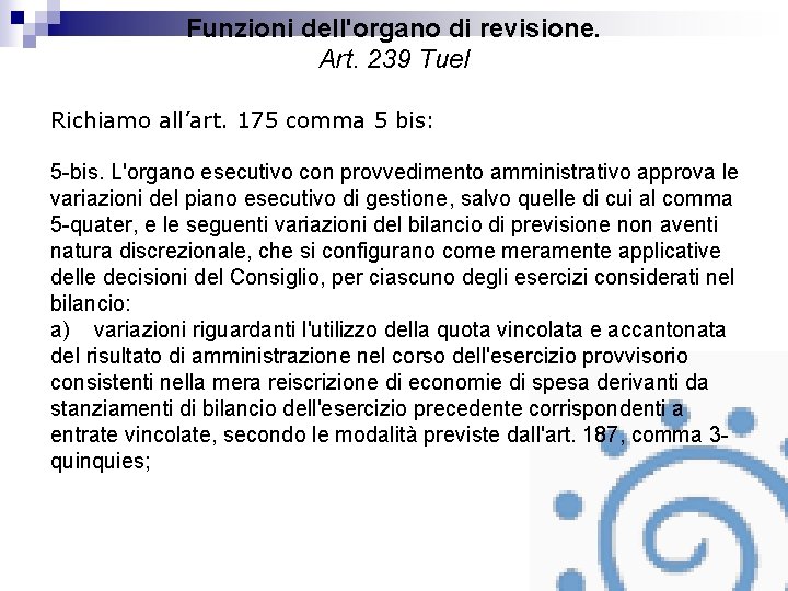 Funzioni dell'organo di revisione. Art. 239 Tuel Richiamo all’art. 175 comma 5 bis: 5