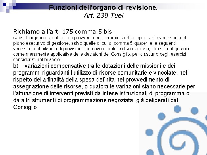 Funzioni dell'organo di revisione. Art. 239 Tuel Richiamo all’art. 175 comma 5 bis: 5